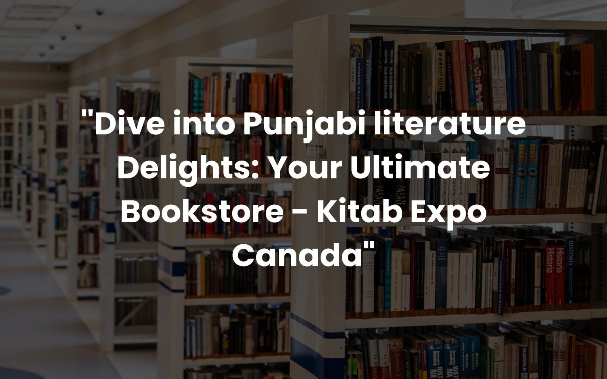 Dive into Punjabi literature Delights: Your Ultimate Bookstore - Kitab Expo Canada