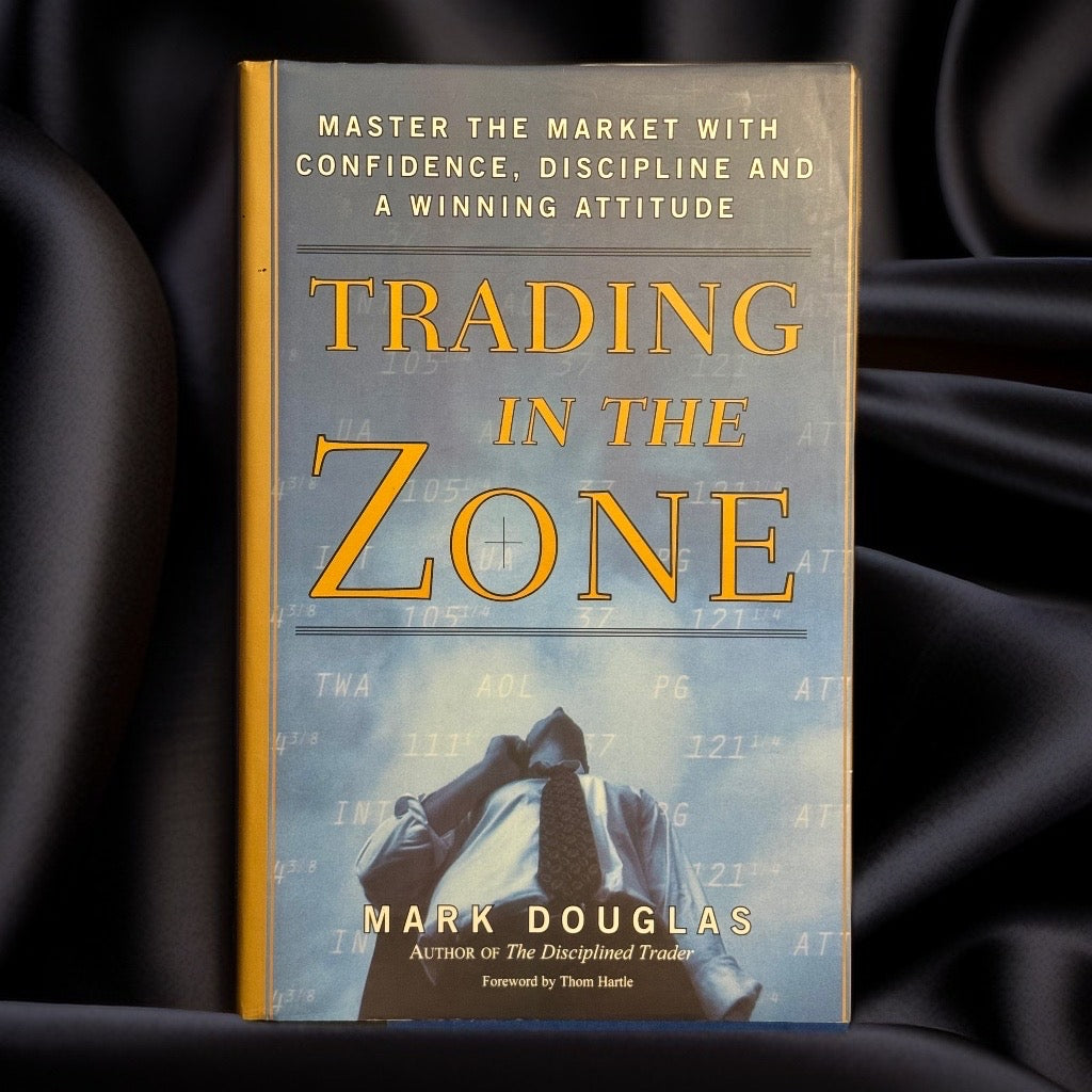 Trading in the Zone: Master the Market with Confidence, Discipline, and a Winning Attitude