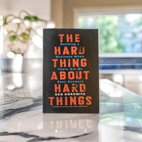 The Hard Thing About Hard Things: Building a Business When There Are No Easy Answers