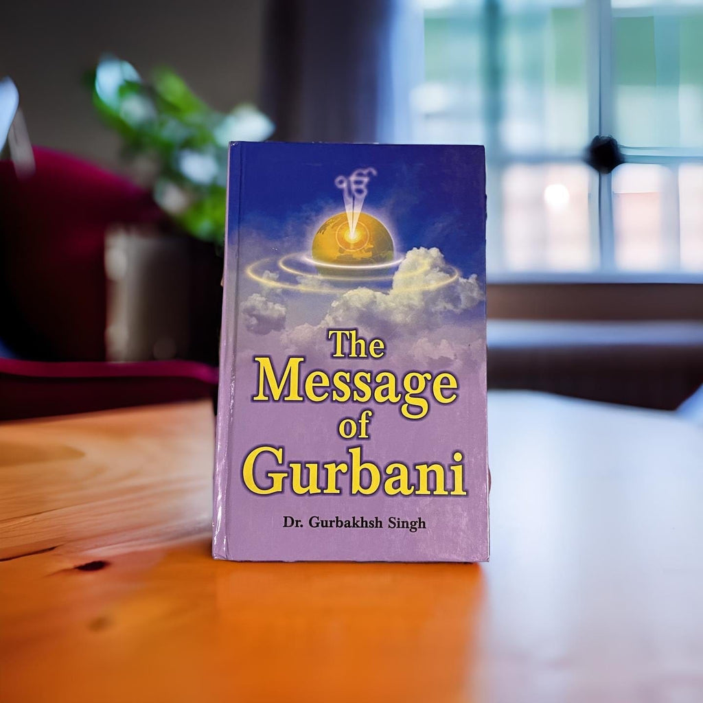 The Message of Gurbani - Book By Gurbaksh Singh