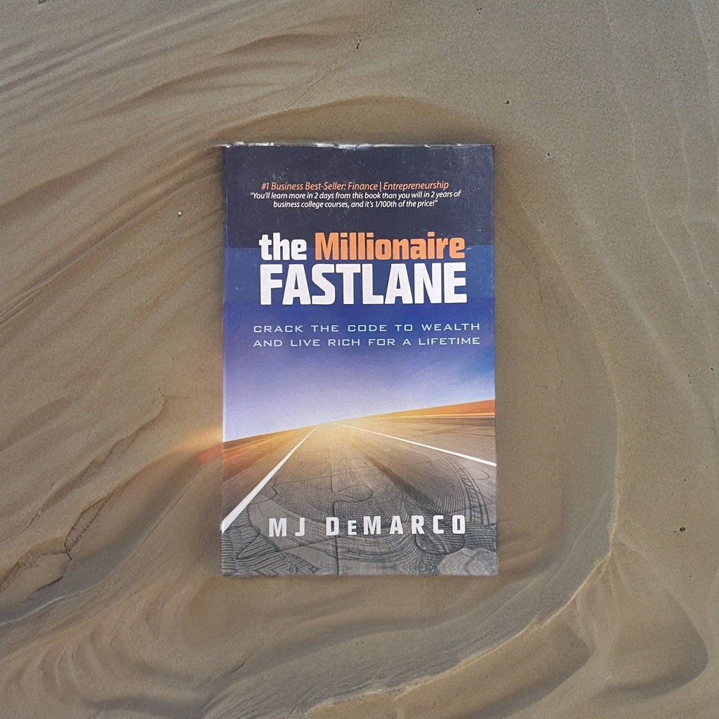 The Millionaire Fastlane: Crack the Code to Wealth and Live Rich for a Lifetime!